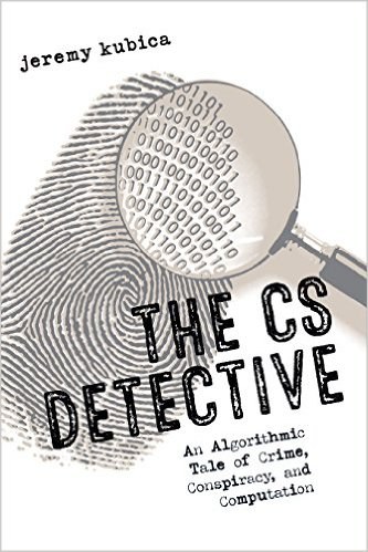 The CS Detective: An Algorithmic Tale of Crime, Conspiracy, and Computation-好书天下