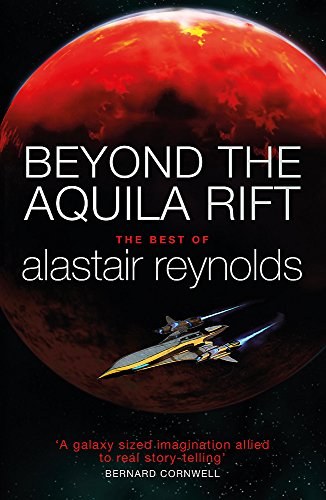 Beyond the Aquila Rift: The Best of Alastair Reynolds-好书天下