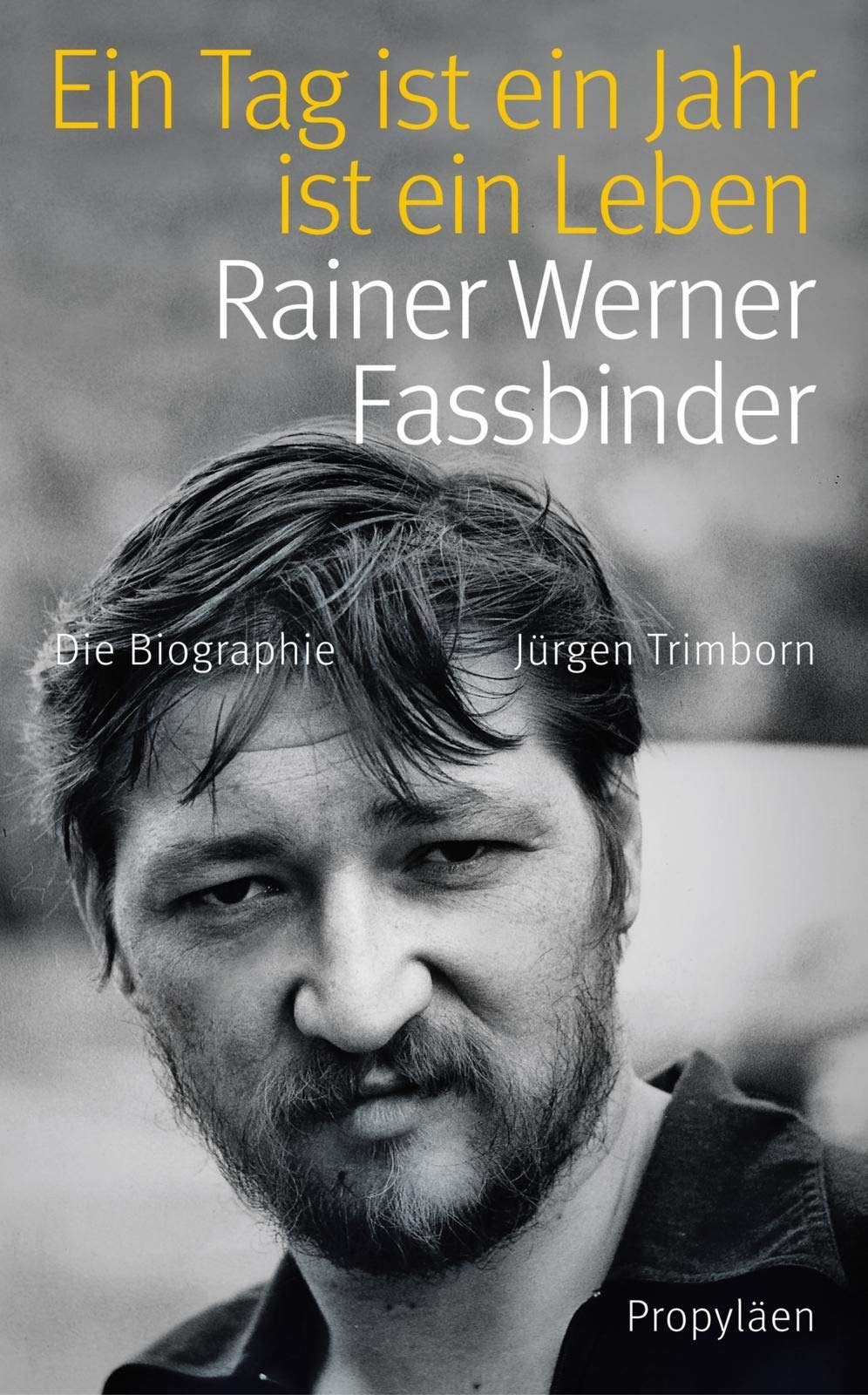 Ein Tag ist ein Jahr ist ein Leben: Rainer Werner Fassbinder-好书天下